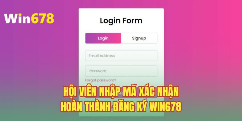 Hội viên nhập mã xác nhận hoàn thành đăng ký Win678