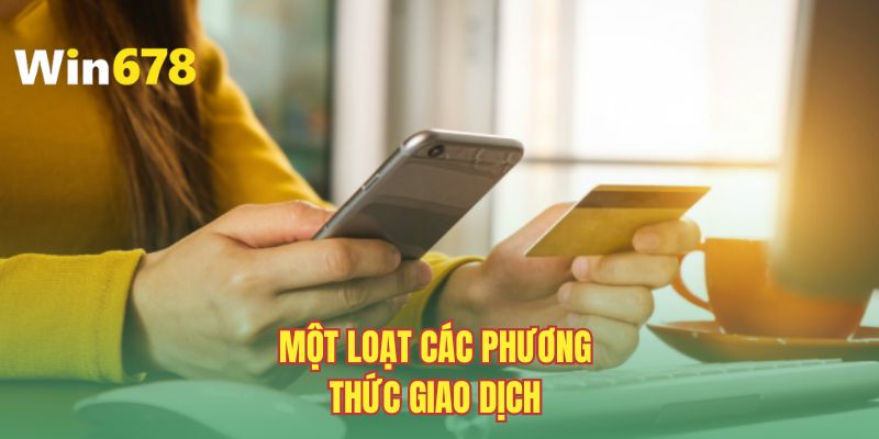 Một loạt các phương thức giao dịch 