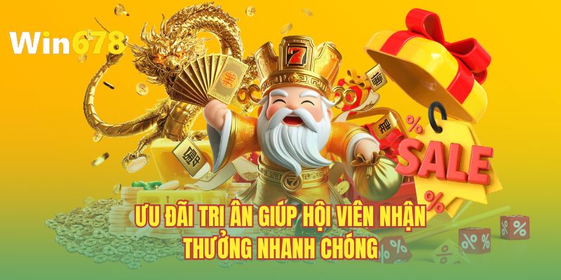 Ưu đãi tri ân giúp hội viên nhận thưởng nhanh chóng