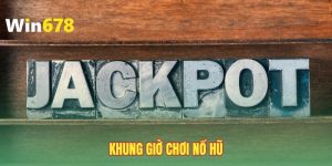 khung-gio-choi-no-hu-bi-quyet-canh-thoi-gian-jackpot