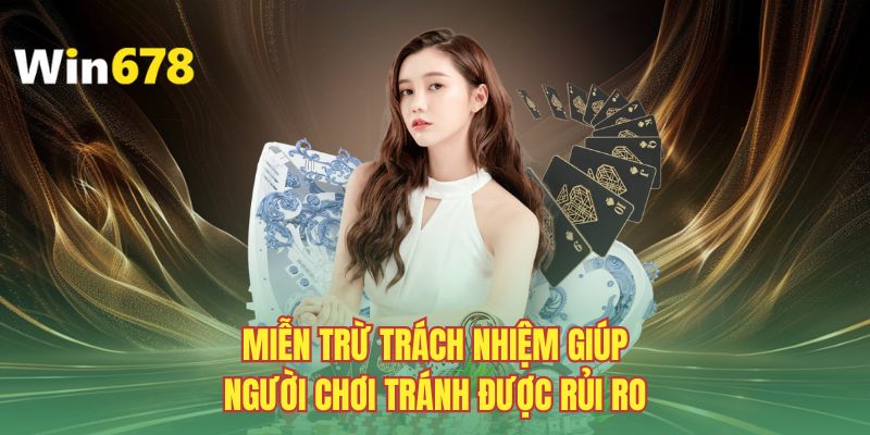 Miễn trừ trách nhiệm giúp người chơi tránh được rủi ro