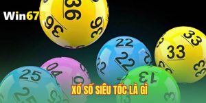 xo-so-sieu-toc-la-gi-cac-kieu-choi-hap-dan-tai-win678